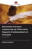 Documents d'écriture commerciale du XVIIe siècle. Rapports d'ambassadeurs et d'envoyés