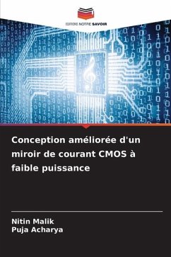 Conception améliorée d'un miroir de courant CMOS à faible puissance - Malik, Nitin;Acharya, Puja