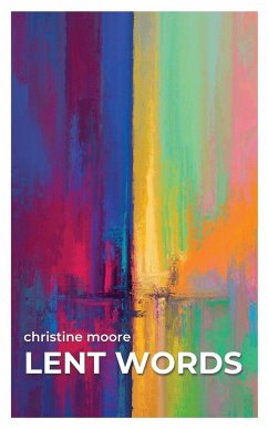 Lent Words - Moore, Christine