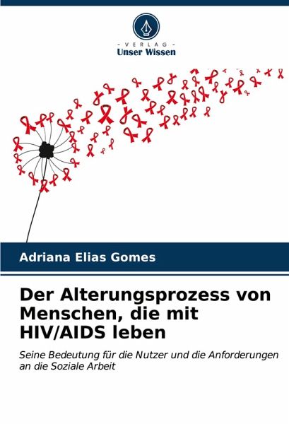 Der Alterungsprozess von Menschen, die mit HIV/AIDS leben Der Alterungsprozess von Menschen, die mit HIV/AIDS leben