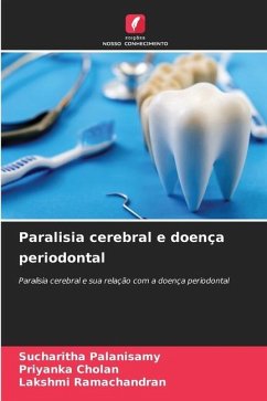 Paralisia cerebral e doença periodontal - Palanisamy, Sucharitha;Cholan, Priyanka;Ramachandran, Lakshmi