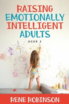 Raising Emotionally Intelligent Adults Book 2 - Robinson, Rene