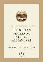 Türkistan Sinirinda Volga Almanlari - Alman ve Rus Kaynaklarina Göre - Önder Duran, Mehmet
