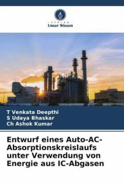 Entwurf eines Auto-AC-Absorptionskreislaufs unter Verwendung von Energie aus IC-Abgasen - Deepthi, T Venkata;Bhaskar, S Udaya;Kumar, Ch Ashok