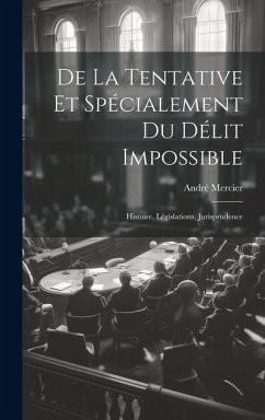 De La Tentative Et Spécialement Du Délit Impossible - Mercier, André