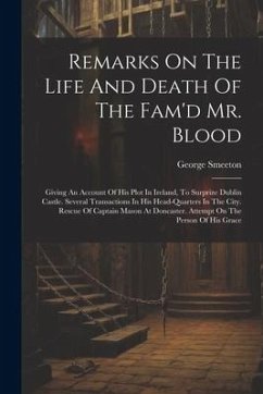 Remarks On The Life And Death Of The Fam'd Mr. Blood - Smeeton, George