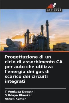 Progettazione di un ciclo di assorbimento CA per auto che utilizza l'energia dei gas di scarico dei circuiti integrati - Deepthi, T Venkata;Bhaskar, S Udaya;Kumar, Ashok