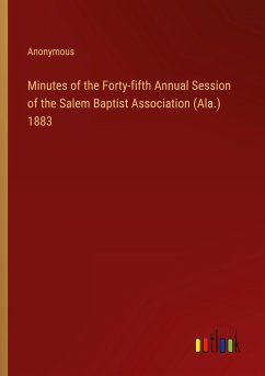 Minutes of the Forty-fifth Annual Session of the Salem Baptist Association (Ala.) 1883 - Anonymous