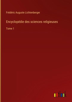 Encyclopédie des sciences religieuses - Lichtenberger, Frédéric Auguste