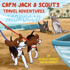 Cap'n Jack & Scout's Travel Adventures (Book 2 - MOROCCO) - Segrest, Michelle; Segrest, Bo