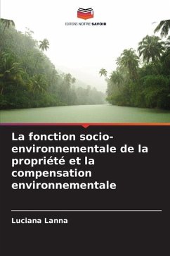 La fonction socio-environnementale de la propriété et la compensation environnementale - Lanna, Luciana