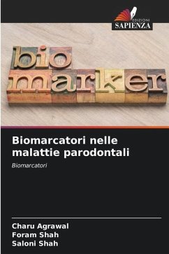 Biomarcatori nelle malattie parodontali - Agrawal, Charu;Shah, Foram;Shah, Saloni