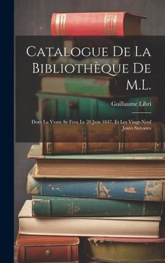 Catalogue De La Bibliothèque De M.L. - Libri, Guillaume