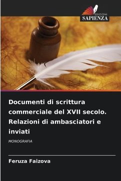 Documenti di scrittura commerciale del XVII secolo. Relazioni di ambasciatori e inviati - Faizova, Feruza