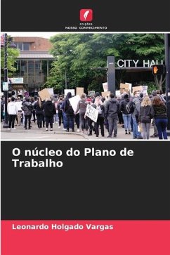 O núcleo do Plano de Trabalho - Holgado Vargas, Leonardo