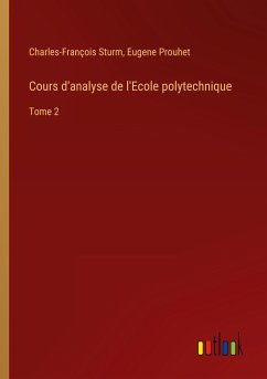 Cours d'analyse de l'Ecole polytechnique - Sturm, Charles-François; Prouhet, Eugene