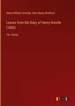 Leaves from the Diary of Henry Greville (1883) - Greville, Henry William; Strafford, Alice Byng