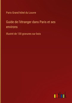 Guide de l'étranger dans Paris et ses environs - Paris Grand hôtel du Louvre