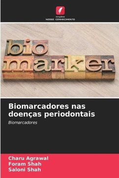 Biomarcadores nas doenças periodontais - Agrawal, Charu;Shah, Foram;Shah, Saloni