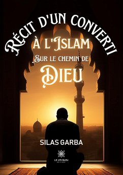 Récit d'un converti à l'islam sur le chemin de Dieu - Silas Garba