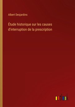 Étude historique sur les causes d'interruption de la prescription