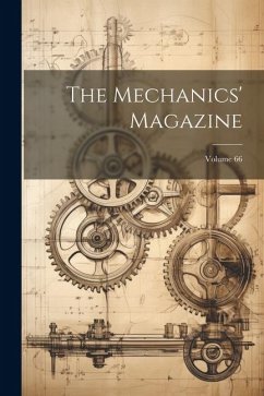 The Mechanics' Magazine; Volume 66 - Anonymous