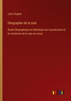 Géographie de la soie - Clugnet, Léon