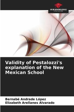 Validity of Pestalozzi's explanation of the New Mexican School - Andrade López, Bernabé;Arellanes Alvarado, Elizabeth