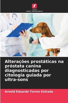 Alterações prostáticas na próstata canina diagnosticadas por citologia guiada por ultra-sons - Torres Estrada, Arnold Eduardo