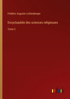 Encyclopédie des sciences religieuses - Lichtenberger, Frédéric Auguste