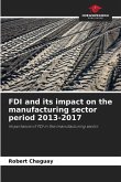 FDI and its impact on the manufacturing sector period 2013-2017