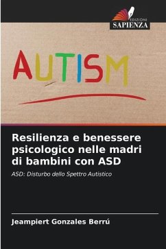 Resilienza e benessere psicologico nelle madri di bambini con ASD - Gonzales Berrú, Jeampiert