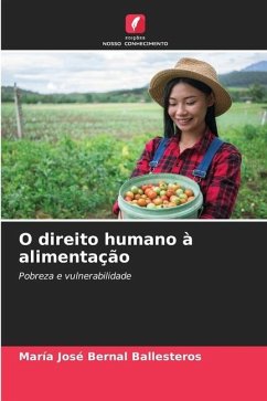 O direito humano à alimentação - Bernal Ballesteros, María José