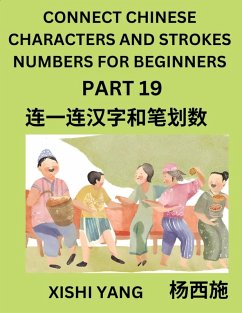 Cover Connect Chinese Character Strokes Numbers (Part 19)- Moderate Level Puzzles for Beginners, Test Series to Fast Learn Counting Strokes of Chinese Characters, Simplified Characters and Pinyin, Easy Lessons, Answers