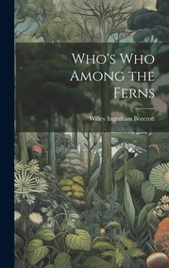 Who's who Among the Ferns - Beecroft, Willey Ingraham