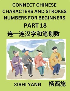 Cover Connect Chinese Character Strokes Numbers (Part 18)- Moderate Level Puzzles for Beginners, Test Series to Fast Learn Counting Strokes of Chinese Characters, Simplified Characters and Pinyin, Easy Lessons, Answers
