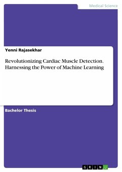 Revolutionizing Cardiac Muscle Detection. Harnessing the Power of Machine Learning - Rajasekhar, Yenni