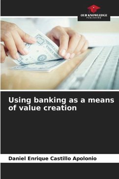 Using banking as a means of value creation - Castillo Apolonio, Daniel Enrique