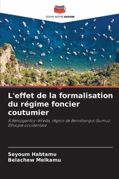 L'effet de la formalisation du régime foncier coutumier - Habtamu, Seyoum;Melkamu, Belachew