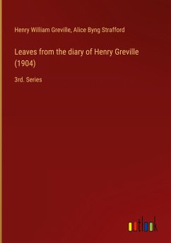 Leaves from the diary of Henry Greville (1904) - Greville, Henry William; Strafford, Alice Byng