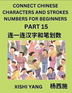 Cover Connect Chinese Character Strokes Numbers (Part 15)- Moderate Level Puzzles for Beginners, Test Series to Fast Learn Counting Strokes of Chinese Characters, Simplified Characters and Pinyin, Easy Lessons, Answers