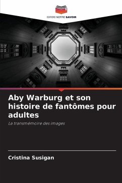 Aby Warburg et son histoire de fantômes pour adultes - Susigan, Cristina