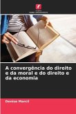 A convergência do direito e da moral e do direito e da economia