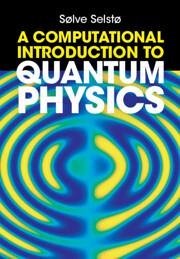 A Computational Introduction to Quantum Physics - SelstÃ , SÃ lve (Oslo Metropolitan University)