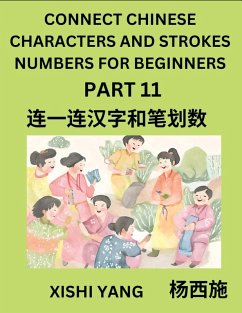 Cover Connect Chinese Character Strokes Numbers (Part 11)- Moderate Level Puzzles for Beginners, Test Series to Fast Learn Counting Strokes of Chinese Characters, Simplified Characters and Pinyin, Easy Lessons, Answers