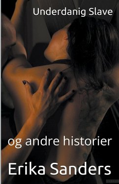 Underdanig Slave og andre historier - Sanders, Erika