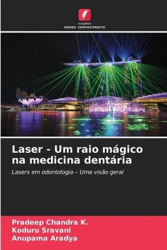 Laser - Um raio mágico na medicina dentária - Chandra K., Pradeep;Sravani, Koduru;Aradya, Anupama