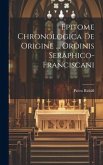 Epitome Chronologica De Origine ... Ordinis Seraphico-franciscani