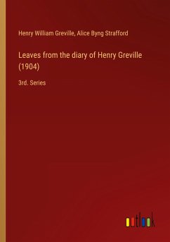 Leaves from the diary of Henry Greville (1904) - Greville, Henry William; Strafford, Alice Byng