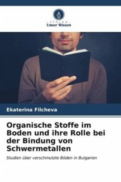 Organische Stoffe im Boden und ihre Rolle bei der Bindung von Schwermetallen - Filcheva, Ekaterina